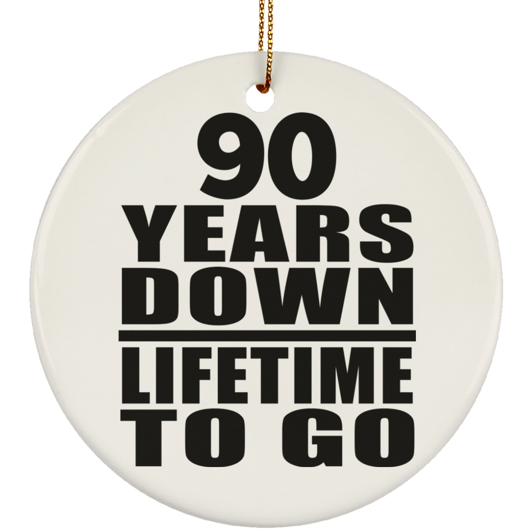 90th Anniversary 90 Years Down Lifetime To Go - Circle Ornament