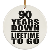 90th Anniversary 90 Years Down Lifetime To Go - Circle Ornament