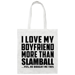 I Love My Boyfriend More Than Slamball - Tote Bag White