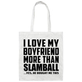 I Love My Boyfriend More Than Slamball - Tote Bag White