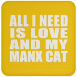 All I Need Is Love And My Manx Cat - Drink Coaster