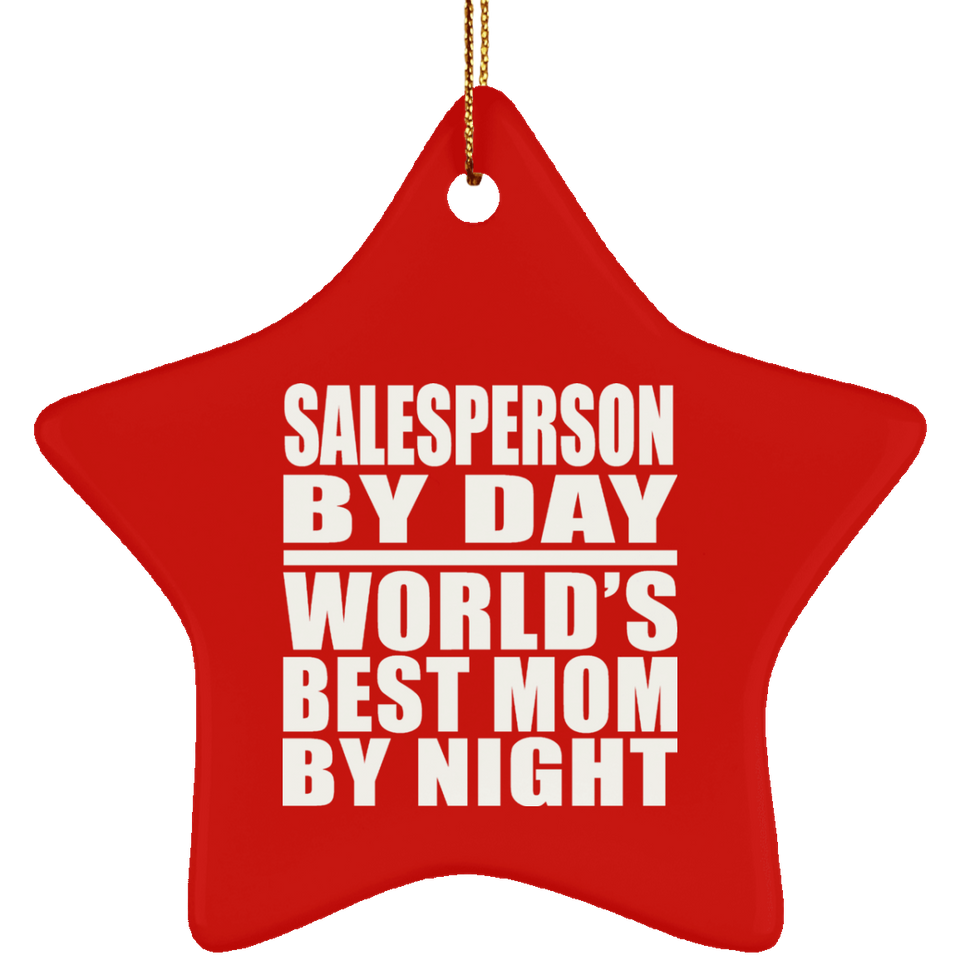 Salesperson By Day World's Best Mom By Night - Star Ornament