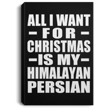 All I Want For Christmas Is My Himalayan Persian - Canvas Portrait