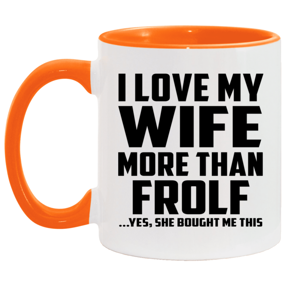 I Love My Wife More Than Frolf - 11oz Accent Mug Orange