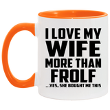 I Love My Wife More Than Frolf - 11oz Accent Mug Orange