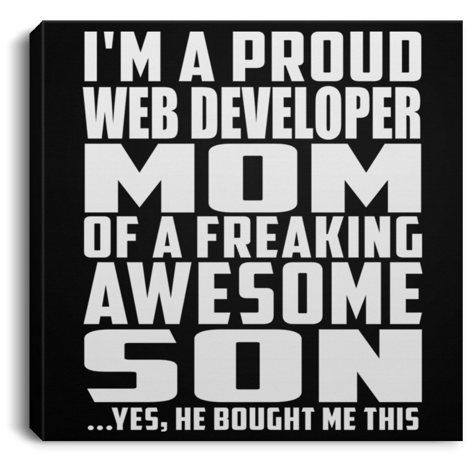 Proud Web Developer Mom Of Awesome Son - Canvas Square