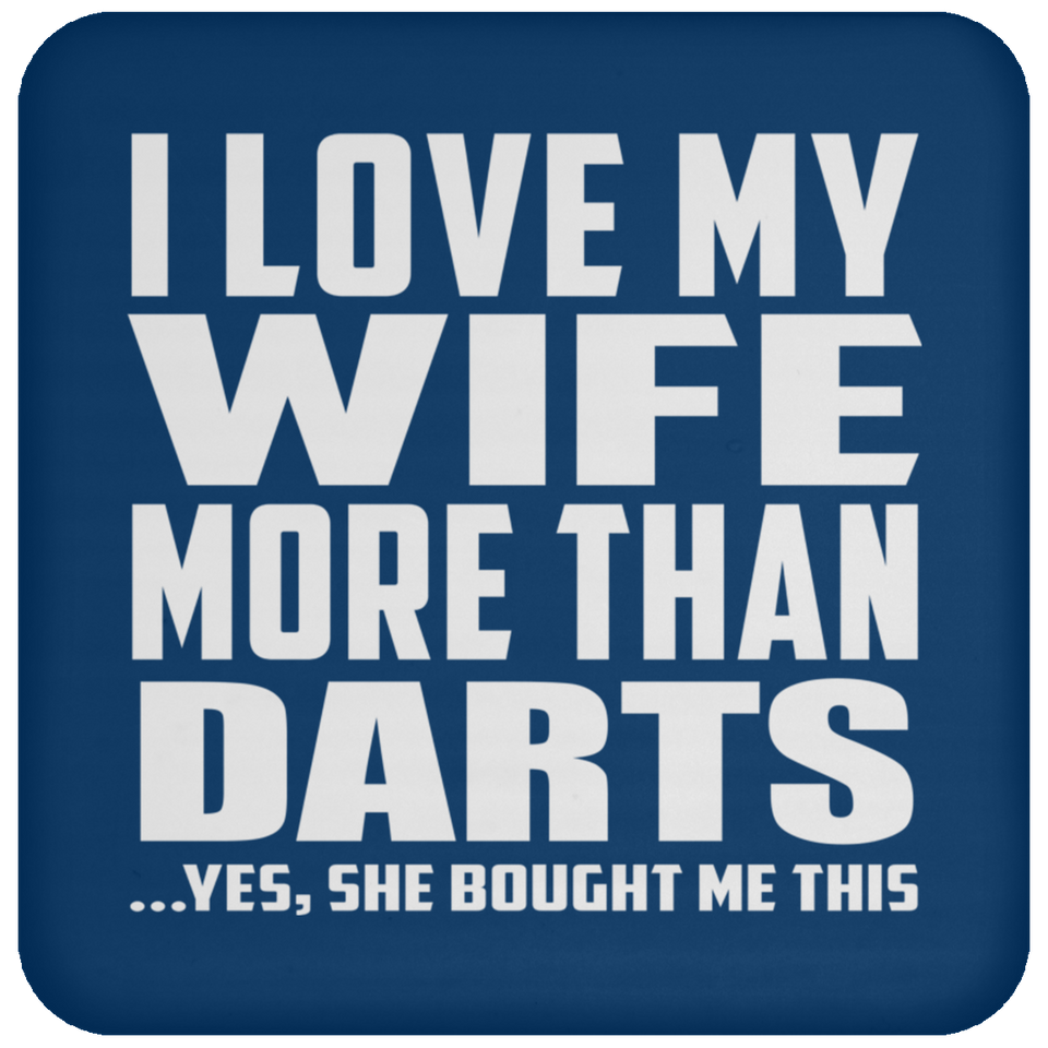 I Love My Wife More Than Darts - Drink Coaster