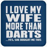 I Love My Wife More Than Darts - Drink Coaster