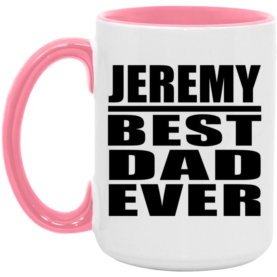 Jeremy Best Dad Ever - 15oz Accent Mug Pink