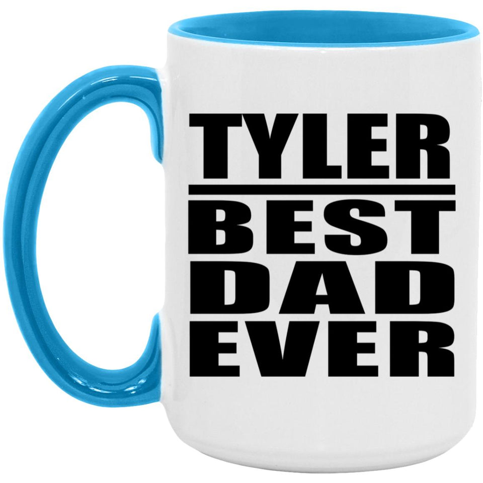 Tyler Best Dad Ever - 15oz Accent Mug Blue