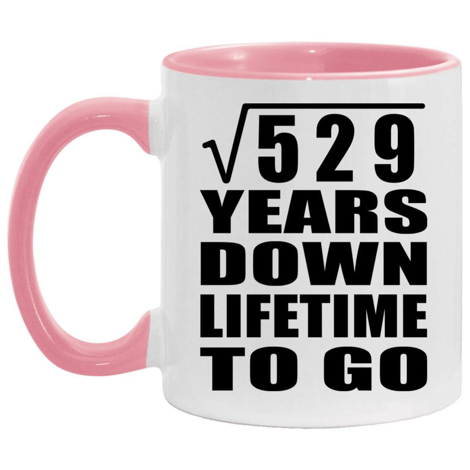23rd Anniversary Square Root of 529 Years Lifetime To Go - 11oz Accent Mug Pink
