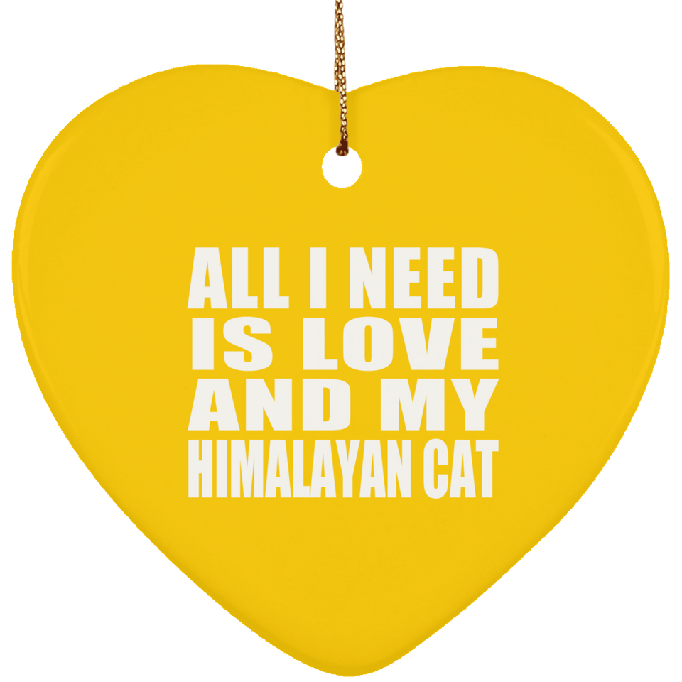 All I Need Is Love And My Himalayan Cat - Heart Ornament