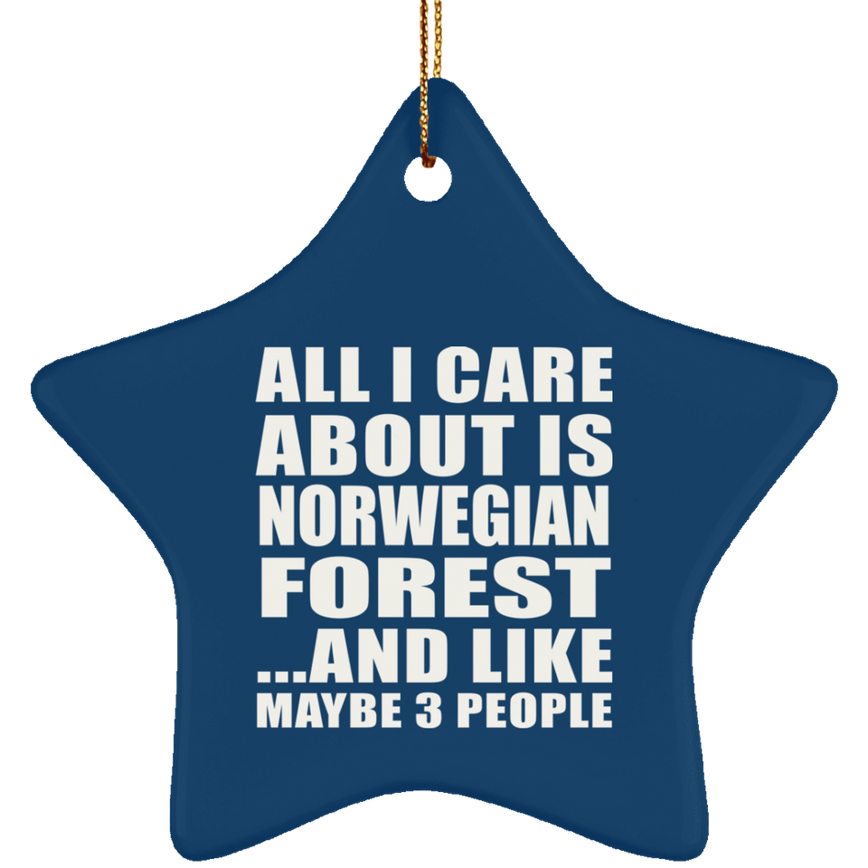 All I Care About Is Norwegian Forest - Star Ornament