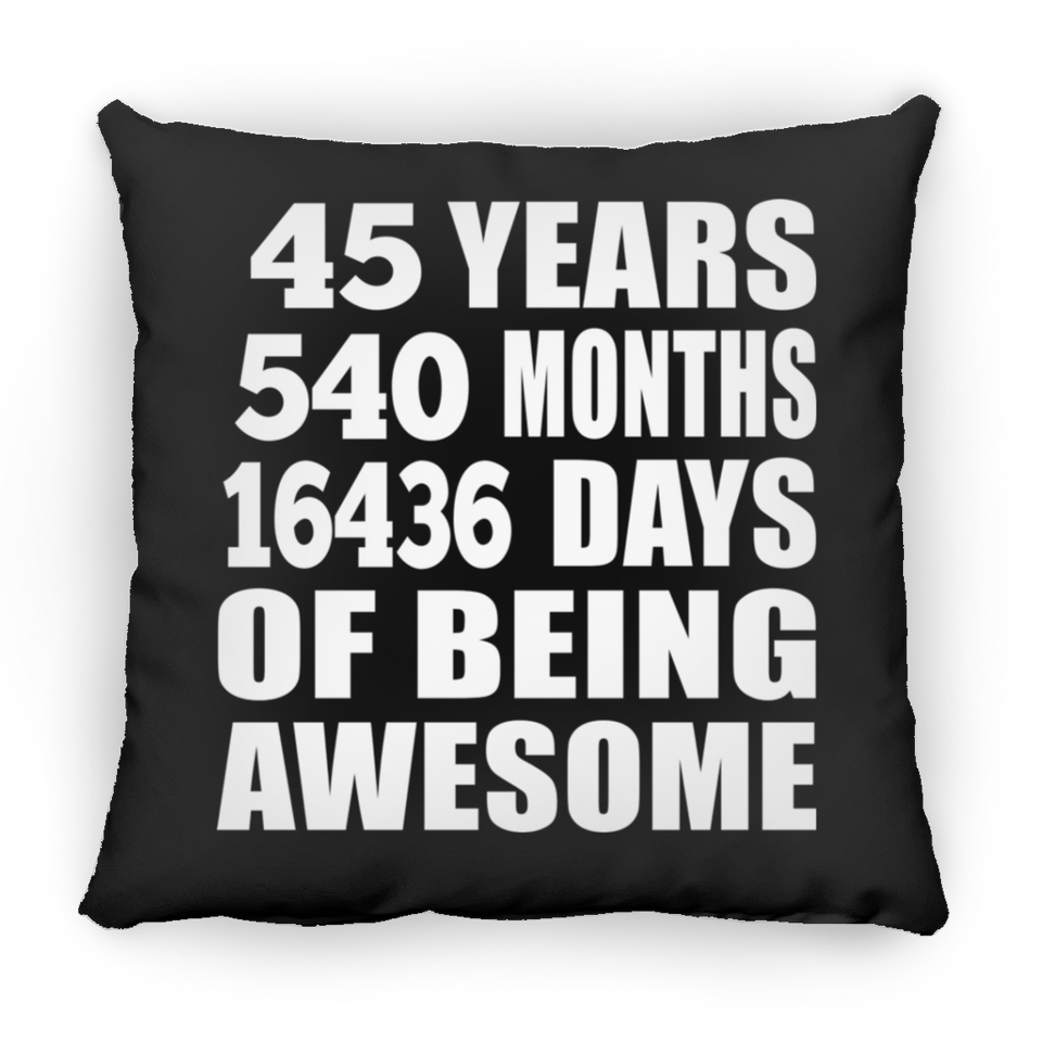 45th Birthday 45 Years 540 Months 16436 Days Of Awesome - Throw Pillow Black