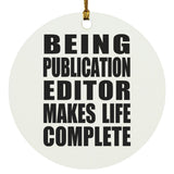 Being Publication Editor Makes Life Complete - Circle Ornament