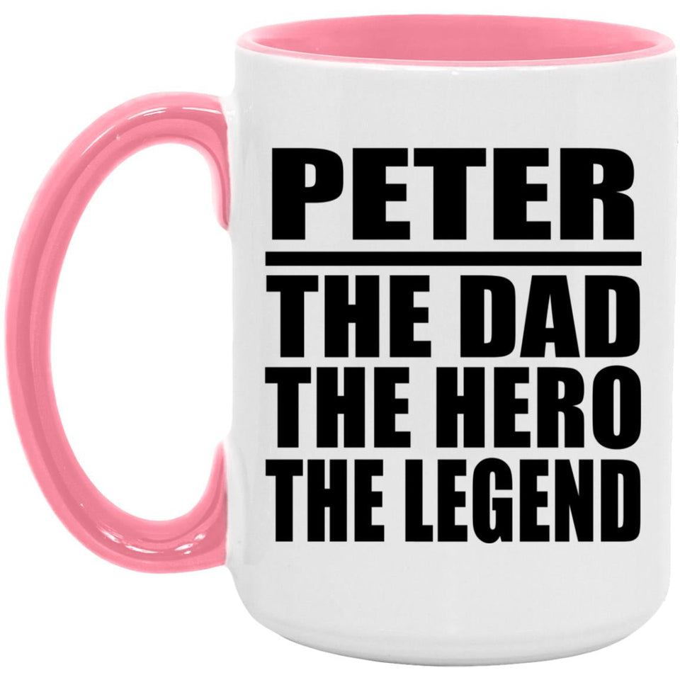 Peter The Dad The Hero The Legend - 15oz Accent Mug Pink