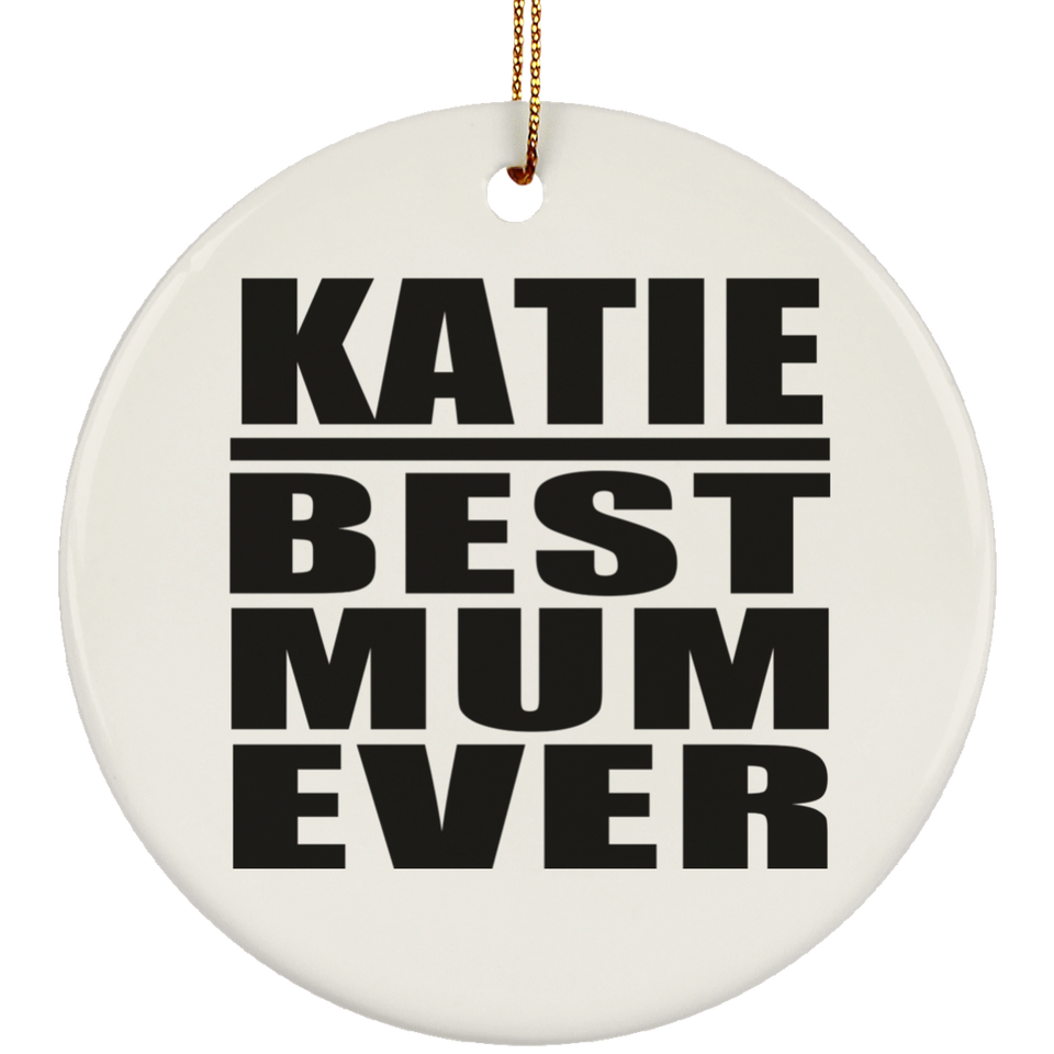 Katie Best Mum Ever - Circle Ornament