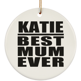 Katie Best Mum Ever - Circle Ornament