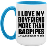 I Love My Boyfriend More Than Bagpipes - 15oz Accent Mug Blue