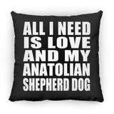 All I Need Is Love And My Anatolian Shepherd Dog - Throw Pillow Black