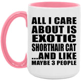 All I Care About Is Exotic Shorthair Cat - 15oz Accent Mug Pink