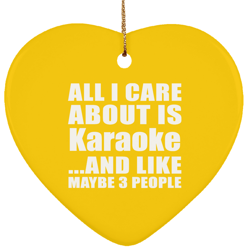 All I Care About Is Karaoke - Heart Ornament