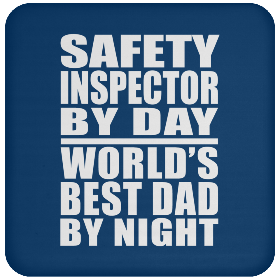 Safety Inspector By Day World's Best Dad By Night - Drink Coaster