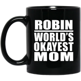 Robin World's Okayest Mom - 11 Oz Coffee Mug Black