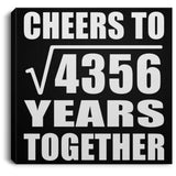 66th Anniversary Cheers To Square Root of 4356 Years Together - Canvas Square