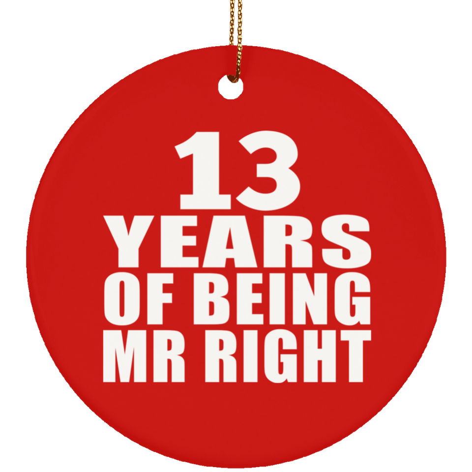 13th Anniversary 13 Years Of Being Mr Right - Circle Ornament