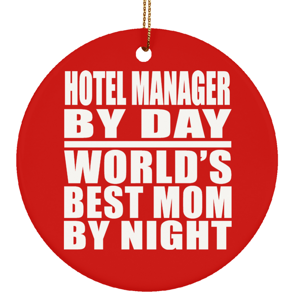 Hotel Manager By Day World's Best Mom By Night - Circle Ornament