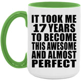 17th Birthday Took 17 Years To Become Awesome & Perfect - 15oz Accent Mug Green