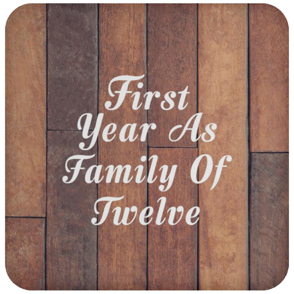 First Year As Family Of Twelve - Drink Coaster E