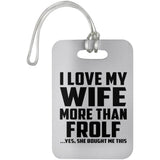I Love My Wife More Than Frolf - Luggage Bag Tag