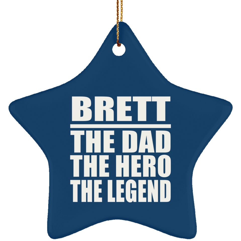 Brett The Dad The Hero The Legend - Star Ornament