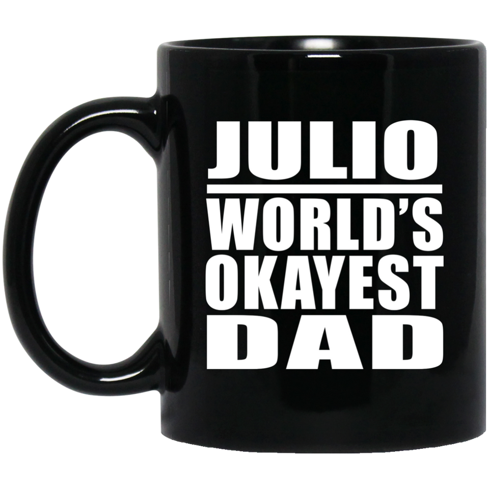 Julio World's Okayest Dad - 11 Oz Coffee Mug Black