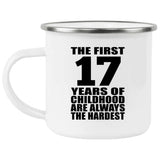 17th Birthday First 17 Years of Childhood Are The Hardest - 12oz Camping Mug