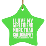 I Love My Girlfriend More Than Calligraphy - Star Ornament