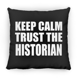 Keep Calm and Trust The Historian - Throw Pillow Black