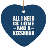 All I Need Is Love And A Keeshond - Heart Ornament