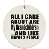 All I Care About Is My Grandchildren - Circle Ornament