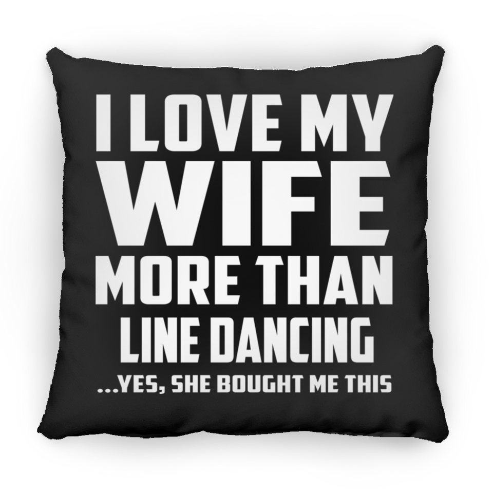 I Love My Wife More Than Line Dancing - Throw Pillow Black