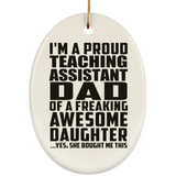 Proud Teaching Assistant Dad Of Awesome Daughter - Oval Ornament