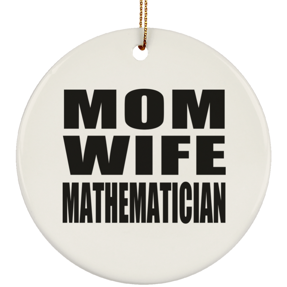 Mom Wife Mathematician - Circle Ornament