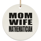 Mom Wife Mathematician - Circle Ornament