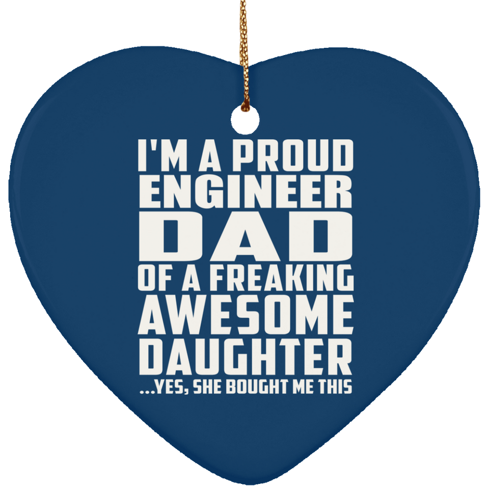 Proud Engineer Dad Of Awesome Daughter - Heart Ornament