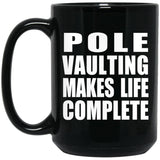 Pole Vaulting Makes Life Complete - 15oz Coffee Mug Black