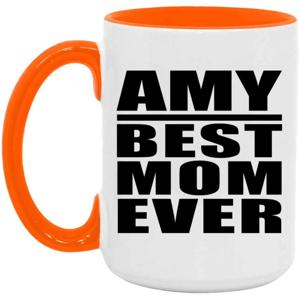 Amy Best Mom Ever - 15oz Accent Mug Orange