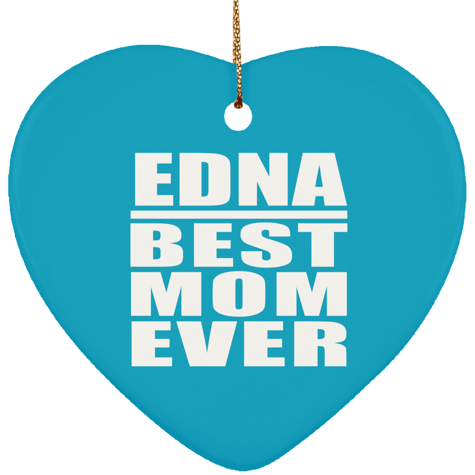 Edna Best Mom Ever - Heart Ornament