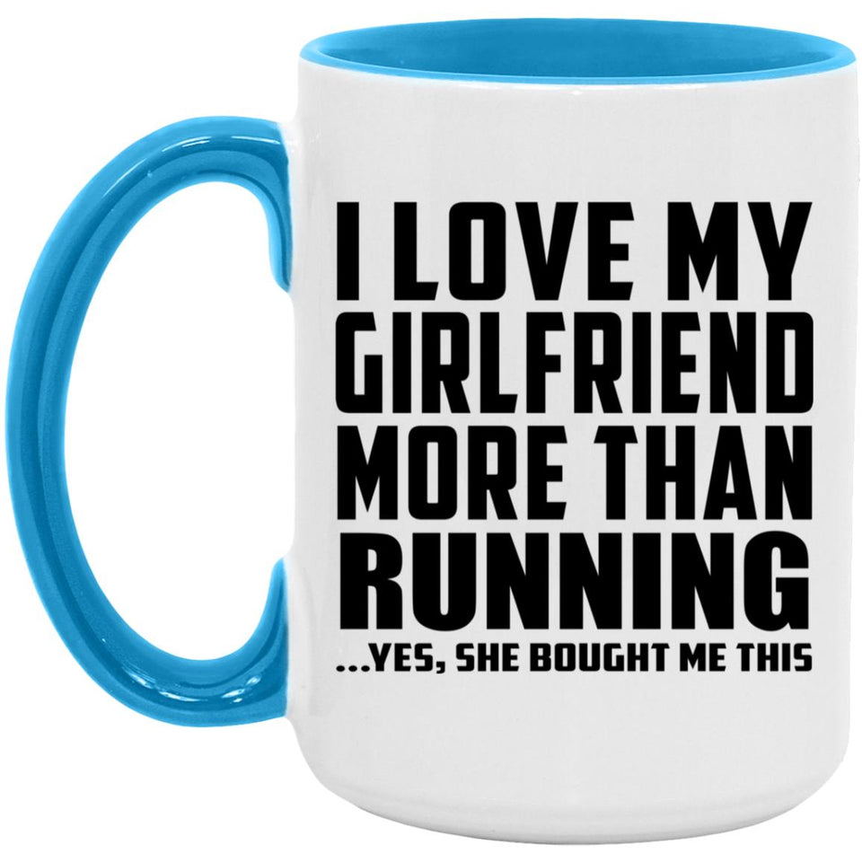 I Love My Girlfriend More Than Running - 15oz Accent Mug Blue